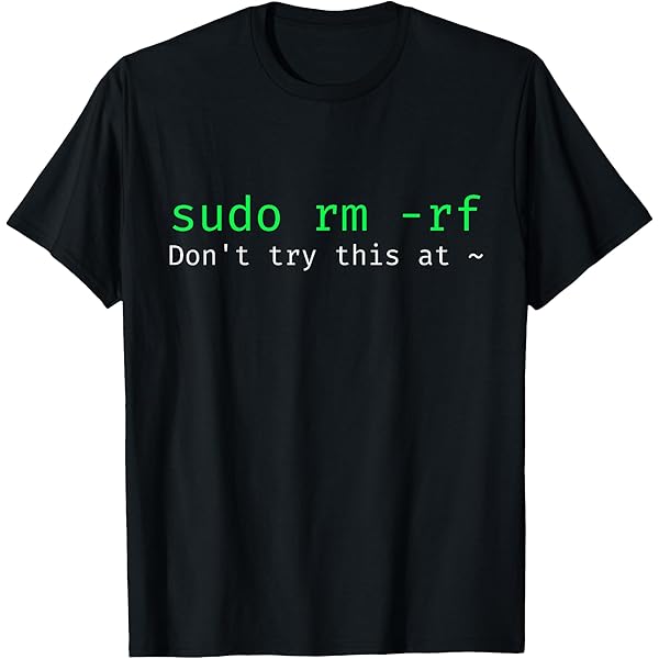 Amazon.com: Sudo rm -rf / Don't drink & root T-Shirt : Clothing